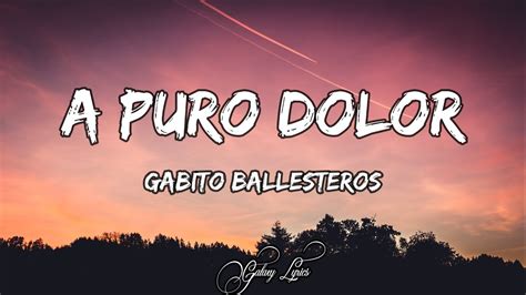 a puro dolor letra|a puro dolor letra gabito.